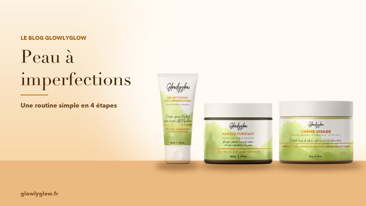 Peau à imperfections : une routine simple en 4 étapes