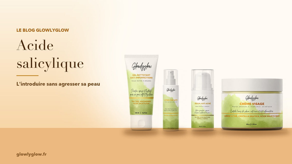 Acide salicylique : l'introduire sans agresser sa peau